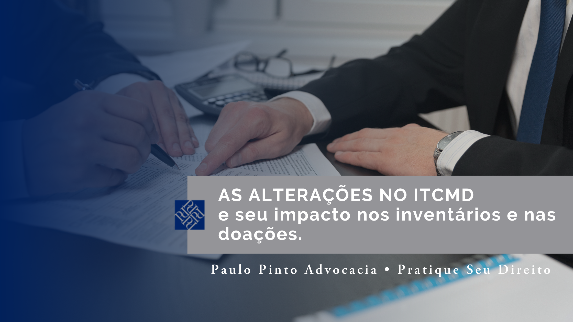 Advogado analisando documentos relacionados a inventário e ITCMD em contexto de planejamento sucessório